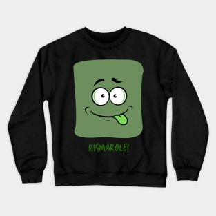 RIGMAROLE Crewneck Sweatshirt